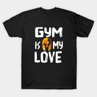 Gym is my love t-shirt T-Shirt